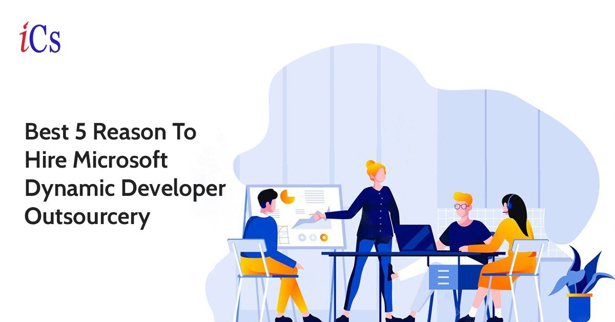 Best 5 reasons to hire Microsoft Dynamic Developer Outsourcely