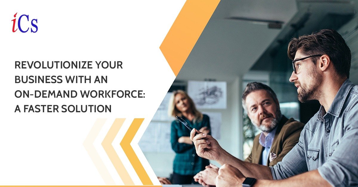Revolutionize Your Business with an On-Demand Workforce A Faster Solution