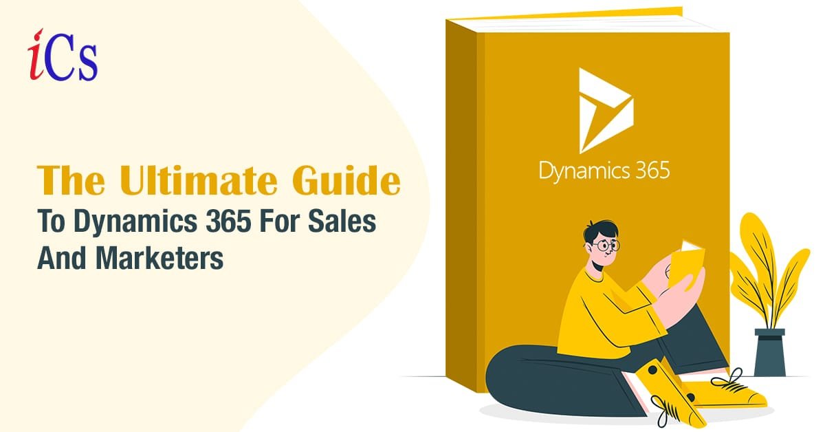 The Ultimate Guide to Dynamics 365 for Sales and Marketers